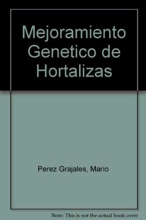 MEJORAMIENTO GENETICO DE HORTALIZAS | 9789687462028 | PEREZ GRAJALES - MARQUEZ SANCHEZ - PEÐA LOMELI | Llibreria Drac - Llibreria d'Olot | Comprar llibres en català i castellà online