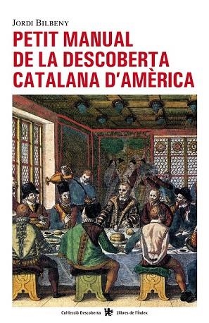 PETIT MANUAL DE LA DESCOBERTA CATALANA D'AMERICA | 9788496563407 | BILBENY, JORDI | Llibreria Drac - Llibreria d'Olot | Comprar llibres en català i castellà online