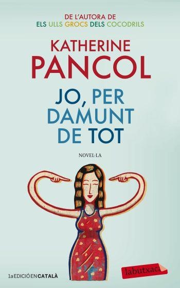 JO PER DAMUNT DE TOT | 9788499305684 | PANCOL, KATHERINE | Llibreria Drac - Llibreria d'Olot | Comprar llibres en català i castellà online