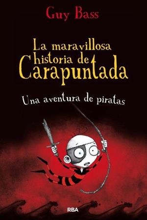 MARAVILLOSA HISTORIA DE CARAPUNTADA. UNA AVENTURA DE PIRATAS, LA | 9788427203655 | BASS, GUY | Llibreria Drac - Llibreria d'Olot | Comprar llibres en català i castellà online