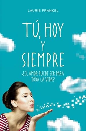 TU HOY Y SIEMPRE | 9788425349690 | FRANKEL, LAURIE | Llibreria Drac - Llibreria d'Olot | Comprar llibres en català i castellà online