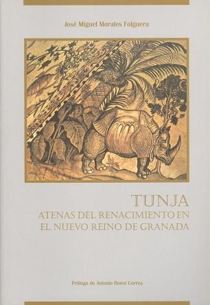 TUNJA. ATENAS DEL RENACIMIENTO EN EL NUEVO REINO DE GRANADA | 9788474966916 | MORALES FOLGUERA, JOSE MIGUEL | Llibreria Drac - Llibreria d'Olot | Comprar llibres en català i castellà online