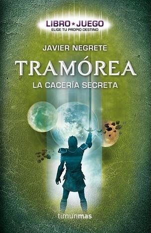 TRAMOREA. LA CACERIA SECRETA (LIBRO JUEGO) | 9788448008710 | NEGRETE, JAVIER | Llibreria Drac - Llibreria d'Olot | Comprar llibres en català i castellà online