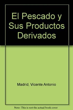 PESCADO Y SUS PRODUCTOS DERIVADOS, EL | 9788471147769 | MADRID, A. - VICENTE, J.M. - MADRID, R. | Llibreria Drac - Llibreria d'Olot | Comprar llibres en català i castellà online