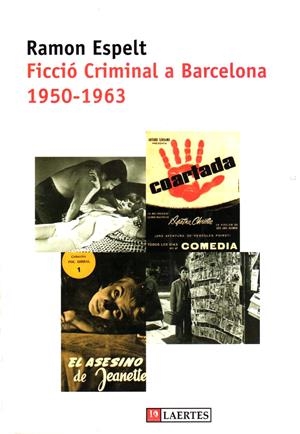 FICCIO CRIMINAL A BARCELONA1950-1963 | 9788475843582 | ESPELT, RAMON | Llibreria Drac - Llibreria d'Olot | Comprar llibres en català i castellà online