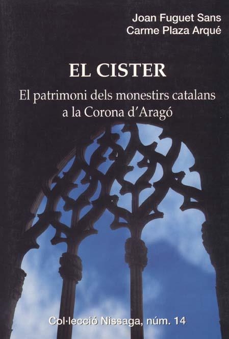 CISTER, EL. EL PATRIMONI DELS MONESTIRS CATALANS A LA CORONA | 9788423205974 | FUGUET SANS, JOAN | Llibreria Drac - Llibreria d'Olot | Comprar llibres en català i castellà online