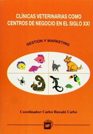 CLINICAS VETERINARIAS COMO CENTROS DE NEGOCIO EN EL S.XXI | 9788471147707 | BUXADE CARBO, CARLOS (COORD) | Llibreria Drac - Llibreria d'Olot | Comprar llibres en català i castellà online