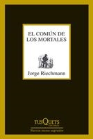 COMUN DE LOS MORTALES, EL | 9788483833650 | RIECHMANN, JORGE | Llibreria Drac - Llibreria d'Olot | Comprar llibres en català i castellà online