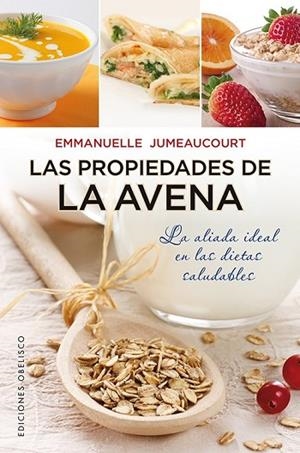 PROPIEDADES DE LA AVENA, LAS | 9788497779166 | JUMEAUCOURT, EMMANUELLE | Llibreria Drac - Llibreria d'Olot | Comprar llibres en català i castellà online