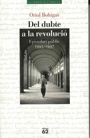 DEL DUBTE A LA REVOLUCIO. EPISTOLARI PUBLIC 1995-1997 | 9788429744934 | BOHIGAS, ORIOL | Llibreria Drac - Llibreria d'Olot | Comprar llibres en català i castellà online