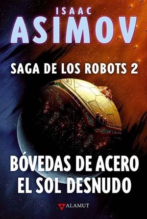 BÓVEDAS DE ACERO / EL SOL DESNUDO (SAGA ROBOTS 2) | 9788498890822 | ASIMOV, ISAAC | Llibreria Drac - Llibreria d'Olot | Comprar llibres en català i castellà online