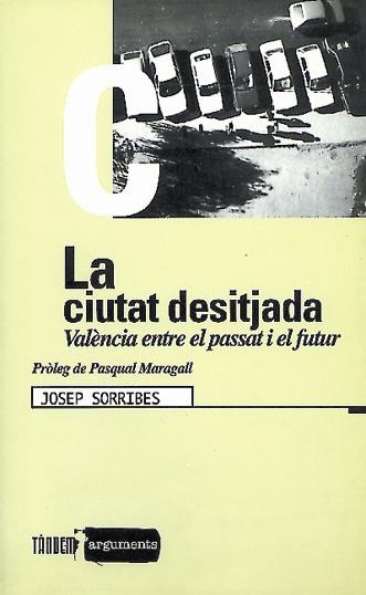 CIUTAT DESITJADA, LA | 9788481311754 | SORRIBES, JOSEP | Llibreria Drac - Llibreria d'Olot | Comprar llibres en català i castellà online