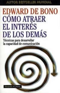 COMO ATRAER EL INTERES DE LOS DEMAS | 9788449306501 | BONO, EDWARD DE | Llibreria Drac - Llibreria d'Olot | Comprar llibres en català i castellà online