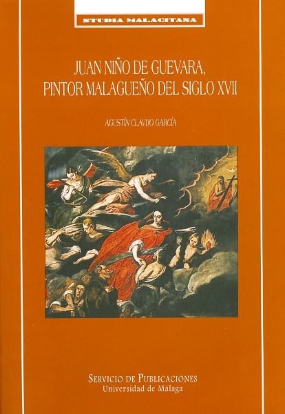 JUAN NIÑO DE GUEVARA, PINTOR MALAGUEÑO DEL SIGLO XVII | 9788474967203 | CLAVIJO GARCIA, AGUSTIN | Llibreria Drac - Llibreria d'Olot | Comprar llibres en català i castellà online