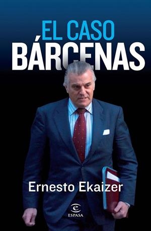 CASO BARCENAS, EL | 9788467034431 | EKAIZER, ERNESTO | Llibreria Drac - Llibreria d'Olot | Comprar llibres en català i castellà online