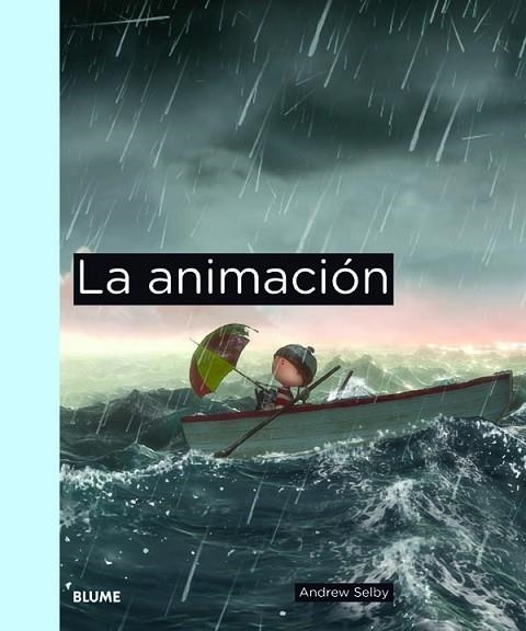 ANIMACIÓN, LA | 9788498016673 | SELBY, ANDREW | Llibreria Drac - Llibreria d'Olot | Comprar llibres en català i castellà online