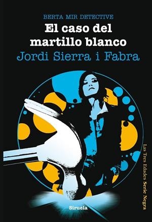 CASO DEL MARTILLO BLANCO, EL. BERTA MIR DETECTIVE | 9788415723028 | SIERRA I FABRA, JORDI | Llibreria Drac - Llibreria d'Olot | Comprar llibres en català i castellà online