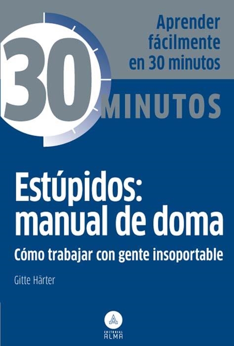 ESTÚPIDOS: MANUAL DE DOMA. COMO TRABAJAR CON GENTE INSOPORTABLE | 9788415618096 | HARTER, GITTE | Llibreria Drac - Llibreria d'Olot | Comprar llibres en català i castellà online