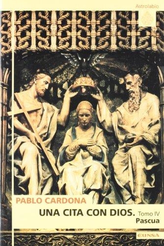 CITA CON DIOS, UNA. TOMO IV LA PASCUA | 9788431316600 | CARDONA, PABLO | Llibreria Drac - Llibreria d'Olot | Comprar llibres en català i castellà online