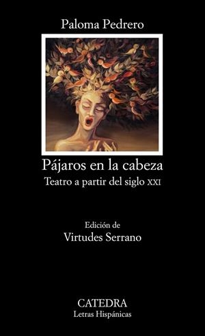 PAJAROS EN LA CABEZA. TEATRO A PARTIR DEL SIGLO XXI | 9788437631073 | PEDRERO, PALOMA | Llibreria Drac - Llibreria d'Olot | Comprar llibres en català i castellà online