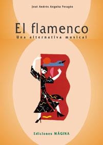 FLAMENCO UNA ALTERNATIVA MUSICAL, EL | 9788493028688 | ANGUITA PERAGON, JOSE ANDRES | Llibreria Drac - Llibreria d'Olot | Comprar llibres en català i castellà online