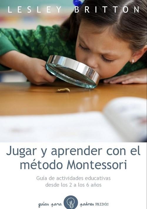 JUGAR Y APRENDER CON EL METODO MONTESSORI | 9788449328893 | BRITTON, LESLEY | Llibreria Drac - Llibreria d'Olot | Comprar llibres en català i castellà online