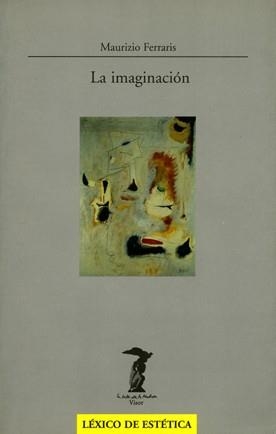 IMAGINACION, LA | 9788477745952 | FERRARIS, MAURIZIO | Llibreria Drac - Llibreria d'Olot | Comprar llibres en català i castellà online