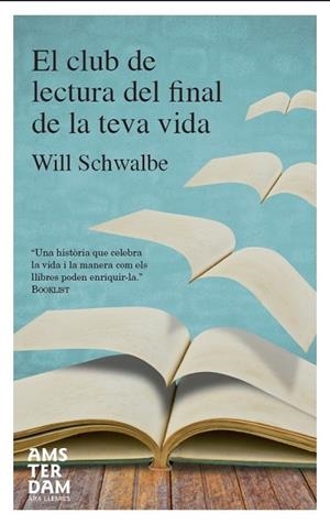 CLUB DE LECTURA DEL FINAL DE LA TEVA VIDA, EL | 9788415645023 | SCHWALBE, WILL | Llibreria Drac - Llibreria d'Olot | Comprar llibres en català i castellà online