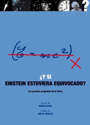 Y SI EINSTEIN ESTUVIERA EQUIVOCADO | 9788446039129 | CLEGG, BRIAN | Llibreria Drac - Llibreria d'Olot | Comprar llibres en català i castellà online