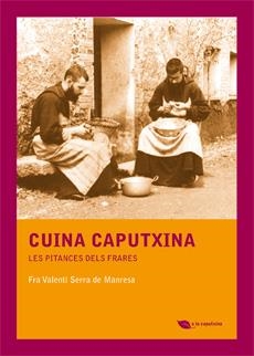 CUINA CAPUTXINA | 9788483349885 | SERRA DE MANRESA, FRA VALENTÍ | Llibreria Drac - Librería de Olot | Comprar libros en catalán y castellano online