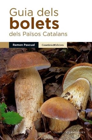 GUIA DELS BOLETS DELS PAÏSOS CATALANS | 9788490342435 | PASCUAL, RAMON | Llibreria Drac - Librería de Olot | Comprar libros en catalán y castellano online