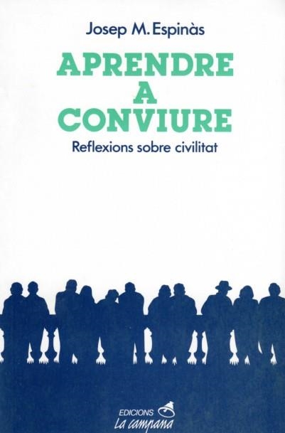 APRENDRE A CONVIURE : REFLEXIONS SOBRE CIVILITAT | 9788486491017 | ESPINAS, JOSEP M. | Llibreria Drac - Librería de Olot | Comprar libros en catalán y castellano online