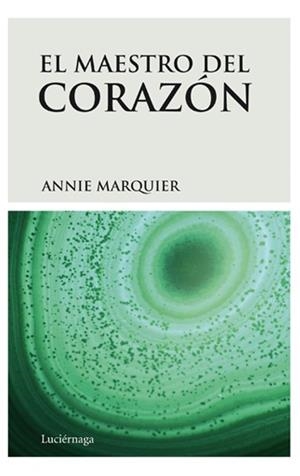 MAESTRO DEL CORAZON, EL | 9788492545223 | MARQUIER, ANNIE | Llibreria Drac - Llibreria d'Olot | Comprar llibres en català i castellà online