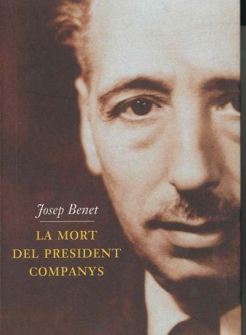 MORT DEL PRESIDENT COMPANYS, LA | 9788429744095 | BENET, JOSEP | Llibreria Drac - Llibreria d'Olot | Comprar llibres en català i castellà online