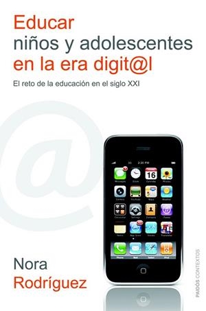 EDUCAR NIÑOS Y ADOLESCENTES EN LA ERA DIGITAL | 9788449326707 | RODRÍGUEZ, NORA | Llibreria Drac - Llibreria d'Olot | Comprar llibres en català i castellà online