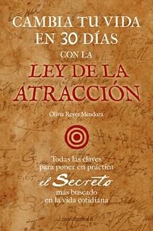 CAMBIA TU VIDA EN 30 DIAS CON LA LEY DE ATRACCION | 9788495645869 | REYES, OLIVIA | Llibreria Drac - Llibreria d'Olot | Comprar llibres en català i castellà online