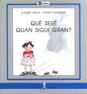 QUE SERE QUAN SIGUI GRAN? | 9788424622732 | ABEYA | Llibreria Drac - Llibreria d'Olot | Comprar llibres en català i castellà online