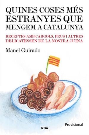 QUINES COSES MES EXTRANYES QUE MENGEM A CATALUNYA | 9788482643182 | GUIRADO, MANEL | Llibreria Drac - Llibreria d'Olot | Comprar llibres en català i castellà online