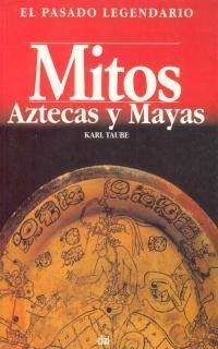 MITOS AZTECAS Y MAYAS | 9788446006114 | TAUBE, KARLS | Llibreria Drac - Llibreria d'Olot | Comprar llibres en català i castellà online