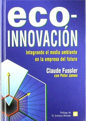 ECO-INNOVACION. INTEGRANDO EL MEDIO AMBIENTE EN LA EMPRESA D | 9788471147905 | FUSSLER, CLAUDE | Llibreria Drac - Llibreria d'Olot | Comprar llibres en català i castellà online