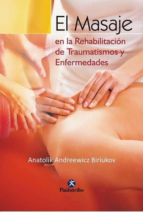 MASAJE EN LA REHABILITACION DE TRAUMATISMOS Y ENFE    (DIP) | 9788480192507 | BIRIUKOV, ANATOLIK ANDREEWICZ | Llibreria Drac - Llibreria d'Olot | Comprar llibres en català i castellà online