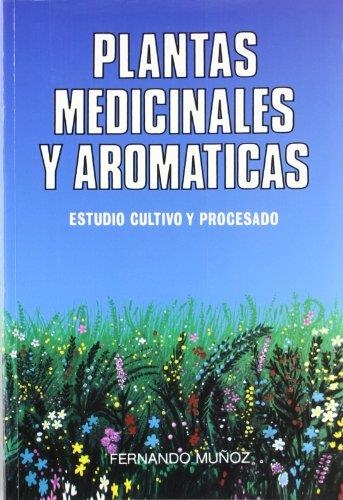 PLANTAS MEDICINALES Y AROMATICAS | 9788471146243 | MUÑOZ,FERNANDO | Llibreria Drac - Llibreria d'Olot | Comprar llibres en català i castellà online