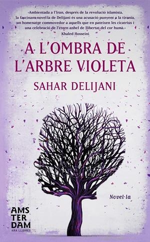 A L'OMBRA DE L'ARBRE VIOLETA | 9788492941964 | DELIJANI, SAHAR | Llibreria Drac - Llibreria d'Olot | Comprar llibres en català i castellà online