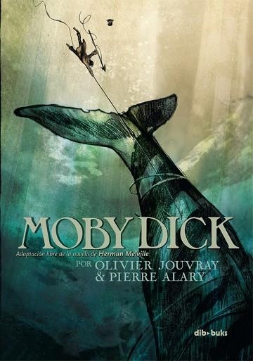 MOBY DICK | 9788415850496 | JOUVRAY, OLIVIER; ALARY, PIERRE | Llibreria Drac - Llibreria d'Olot | Comprar llibres en català i castellà online