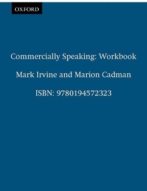 COMMERCIALLY SPEAKING WORKBOOK | 9780194572323 | IRVINE, MARK-CADMAN,MARION | Llibreria Drac - Llibreria d'Olot | Comprar llibres en català i castellà online