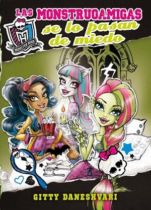 MONSTER HIGH LAS MONSTRUOAMIGAS SE LO PASAN DE MIEDO | 9788420414133 | DANESHVARI, GITTY | Llibreria Drac - Llibreria d'Olot | Comprar llibres en català i castellà online