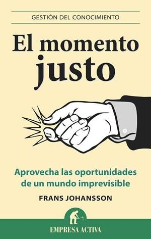 MOMENTO JUSTO, EL | 9788496627543 | JOHANSSON, FRANS | Llibreria Drac - Llibreria d'Olot | Comprar llibres en català i castellà online