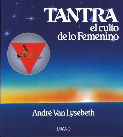 TANTRA,EL CULTO DE LO FEMENINO | 9788486344771 | LYSEBETH, ANDRE VAN | Llibreria Drac - Llibreria d'Olot | Comprar llibres en català i castellà online