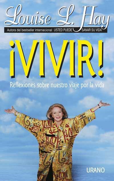 VIVIR! REFLEXIONES SOBRE NUESTRO VIAJE POR LA VIDA | 9788479531119 | HAY, LOUISE | Llibreria Drac - Llibreria d'Olot | Comprar llibres en català i castellà online