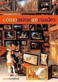 COMO MIRAR UN CUADRO | 9788425212420 | WOODFORD, SUSAN | Llibreria Drac - Llibreria d'Olot | Comprar llibres en català i castellà online